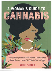 A Woman's Guide to Cannabis by Nikki Furrer