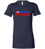 Peace Is Patriotic Made In USA Women's T-Shirt