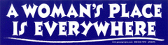 A Woman's Place is Everywhere - Bumper Sticker / Decal (10.5" X 3")