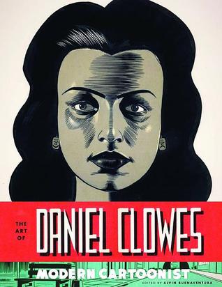 The Art of Daniel Clowes: Modern Cartoonist by Alvin Buenaventura (Editor),  Daniel Clowes