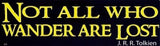 Not All Who Wander Are Lost ~ J.R.R. Tolkien - Bumper Sticker / Decal (3" x 10")