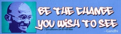 Be the Change You Wish to See - Gandhi - Bumper Sticker / Decal (10.5" X 3")