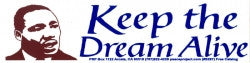 Keep the Dream Alive - Martin Luther King, Jr. - Bumper Sticker / Decal (10.5" X 2.75")