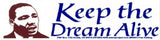 Keep the Dream Alive - Martin Luther King, Jr. - Bumper Sticker / Decal (10.5" X 2.75")