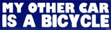 My Other Car Is A Bicycle - Bumper Sticker / Decal (11.5" X 3")