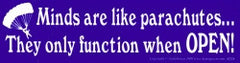 Minds Are Like Parachutes... They Only Function When Open - Bumper Sticker / Decal (11.5" X 3")