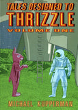 Tales Designed to Thrizzle Vol. 1 by Michael Kupperman