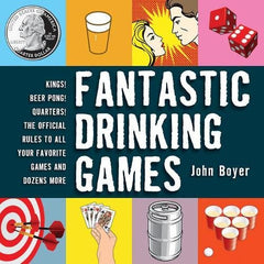 Fantastic Drinking Games: Kings! Beer Pong! Quarters! The Official Rules