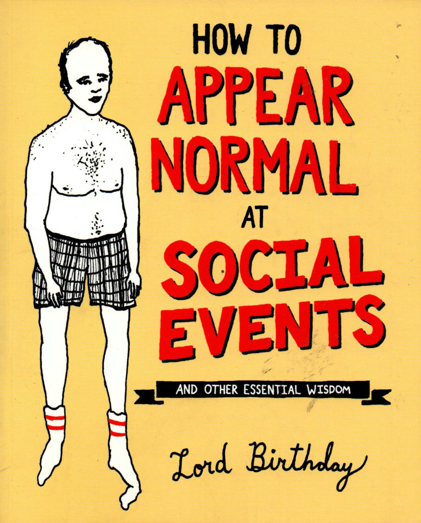 How to Appear Normal at Social Events and Other Essential Wisdom