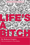 Life's a Bitch: The Bitchy Bitch Chronicles