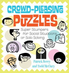 Crowd-Pleasing Puzzles : Great Games for Group Gatherings or Solo Solving by Patrick Berry and Todd McClary