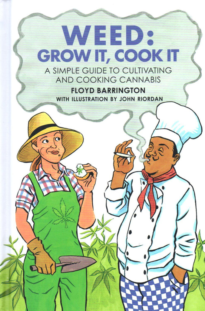 WEED: Grow It, Cook It by Floyd Barrington