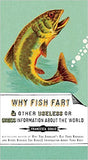 Why Fish Fart & Other Useless or Gross Information About the World